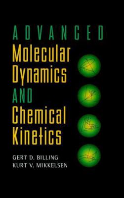 Advanced Molecular Dynamics and Chemical Kinetics 047112740X Book Cover