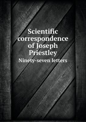 Scientific correspondence of Joseph Priestley N... 5518648820 Book Cover