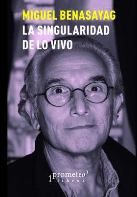 La singularidad de lo vivo: La apocalíptica rel... [Spanish] B098H61WJ5 Book Cover