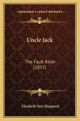 Uncle Jack: The Fault Killer (1857) 1165772493 Book Cover