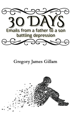 30 Days: Emails from a father to a son battling... 1088769039 Book Cover