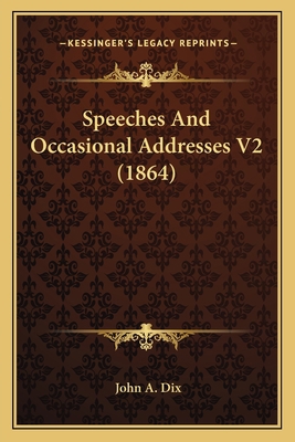 Speeches And Occasional Addresses V2 (1864) 1164201514 Book Cover
