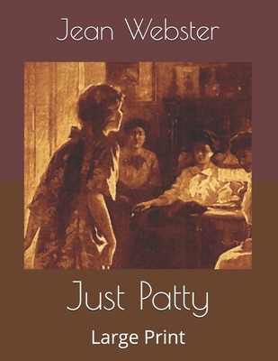 Just Patty: Large Print B0863VPXTN Book Cover