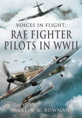 Voices in Flight - RAF Fighter Pilots in WWII 1399078178 Book Cover