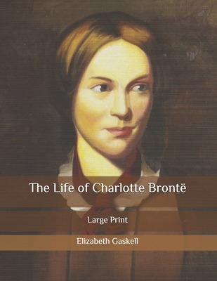 The Life of Charlotte Bront?: Large Print B086Y5MZYJ Book Cover