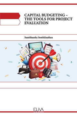 Capital Budgeting - The Tools for Project Evalu... 1636481434 Book Cover