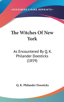 The Witches Of New York: As Encountered By Q. K... 1104450291 Book Cover