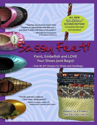 Sassy Feet: Paint, Embellish and LOVE Your Shoe... 1466260556 Book Cover