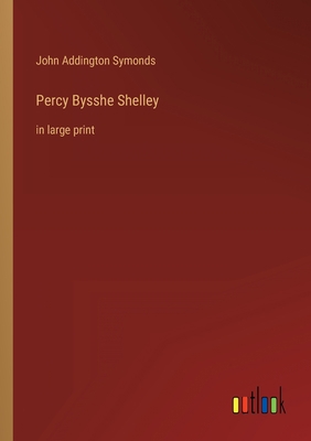 Percy Bysshe Shelley: in large print 3368332767 Book Cover