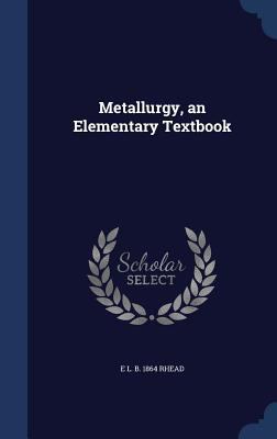 Metallurgy, an Elementary Textbook 134001968X Book Cover
