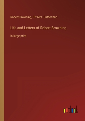 Life and Letters of Robert Browning: in large p... 3368303066 Book Cover