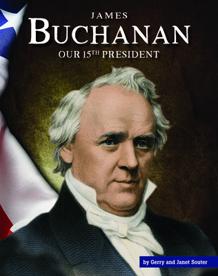 James Buchanan: Our 15th President 1503844072 Book Cover