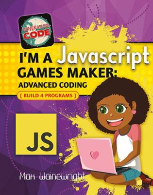 I'm a JavaScript Games Maker: Advanced Coding 077873532X Book Cover