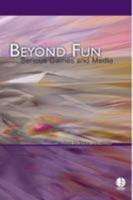 Beyond Fun: Serious Games and Media 055700750X Book Cover