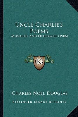 Uncle Charlie's Poems: Mirthful And Otherwise (... 116396588X Book Cover