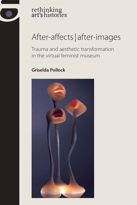 After-Affects After-Images: Trauma and Aestheti... 0719087988 Book Cover