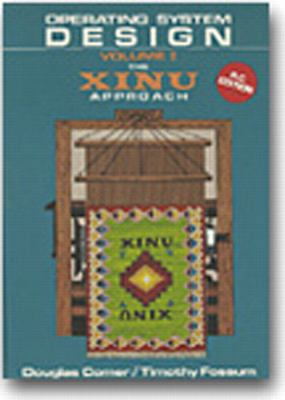 Operating System Design: The Xinu Approach, Vol... 0136381804 Book Cover