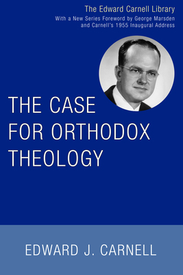 The Case for Orthodox Theology 1597522708 Book Cover