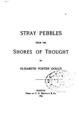 Stray pebbles from the shores of thought 1530532027 Book Cover