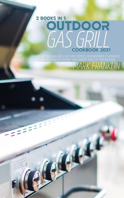 Outdoor Gas Grill Cookbook 2021: 2 Books in 1: ... 1802896422 Book Cover