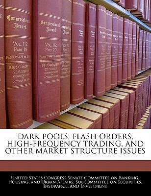 Dark Pools, Flash Orders, High-frequency Tradin... 1240566557 Book Cover