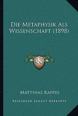 Die Metaphysik ALS Wissenschaft (1898) [German] 1162004967 Book Cover