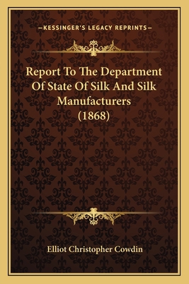 Report To The Department Of State Of Silk And S... 1164119532 Book Cover