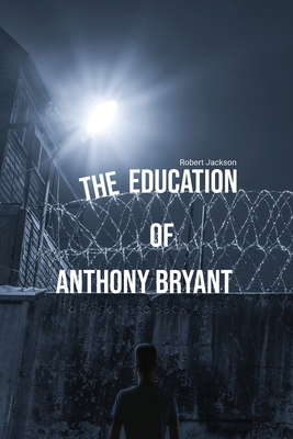 The Education of Anthony Bryant 1088105181 Book Cover