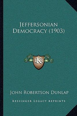 Jeffersonian Democracy (1903) 1166622371 Book Cover