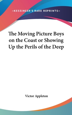 The Moving Picture Boys on the Coast or Showing... 0548018626 Book Cover