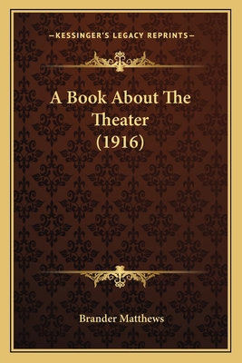 A Book About The Theater (1916) 1164516876 Book Cover