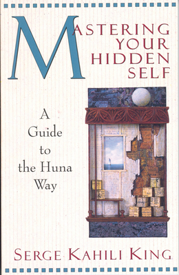 Mastering Your Hidden Self: A Guide to the Huna... B004EE96HG Book Cover