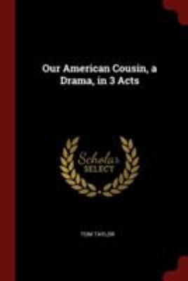 Our American Cousin, a Drama, in 3 Acts 1375917579 Book Cover