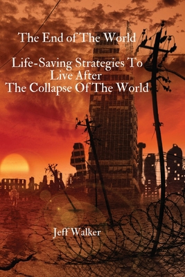 The End of The World: Life-Saving Strategies To... 1803615591 Book Cover