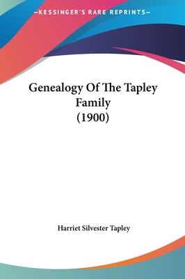 Genealogy Of The Tapley Family (1900) 1162013311 Book Cover