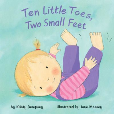 Ten Little Toes, Two Small Feet 1499806728 Book Cover