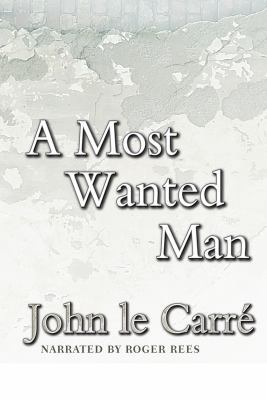A Most Wanted Man, Narrated By Roger Rees, 10 C... 1436153948 Book Cover