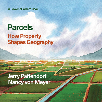 Parcels: How Property Shapes Geography 1589489284 Book Cover