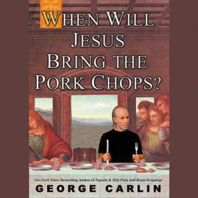 When Will Jesus Bring the Pork Chops? 1401399150 Book Cover