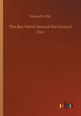 The Boy Patrol Around the Council Fire 3752337559 Book Cover