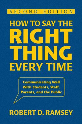 How to Say the Right Thing Every Time: Communic... 1412964075 Book Cover