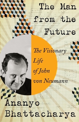 The Man from the Future: The Visionary Life of ... 1324003995 Book Cover