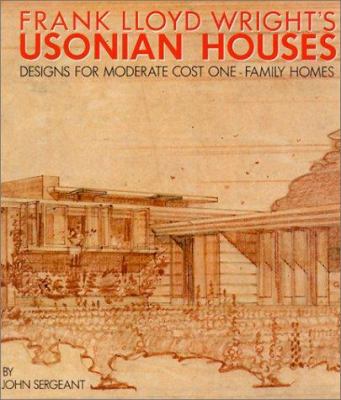 Frank Lloyd Wright's Usonian Houses: Designs fo... 0823071782 Book Cover
