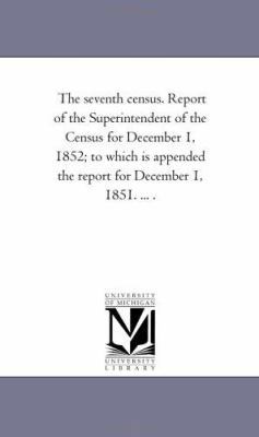 The Seventh Census. Report of the Superintenden... 142551300X Book Cover