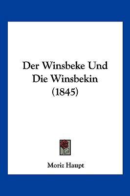 Der Winsbeke Und Die Winsbekin (1845) [German] 1161051449 Book Cover