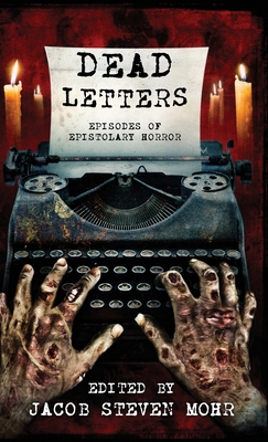 Dead Letters: Episodes of Epistolary Horror 1957133635 Book Cover