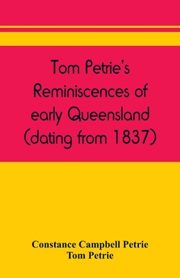 Tom Petrie's reminiscences of early Queensland ... 938945087X Book Cover
