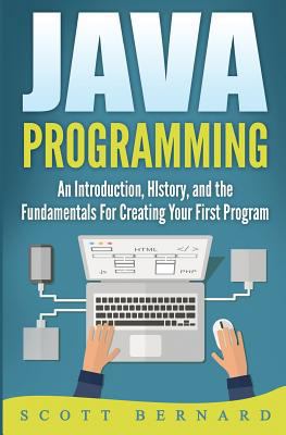 Java Programming: An Introduction, History, and... 1541297407 Book Cover