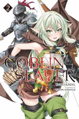 Goblin Slayer, Vol. 2 (Light Novel): Volume 2 0316553220 Book Cover
