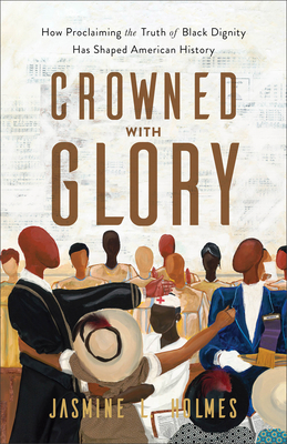 Crowned with Glory: How Proclaiming the Truth o... 1540903168 Book Cover